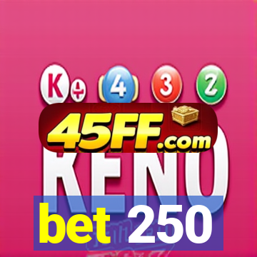 bet 250